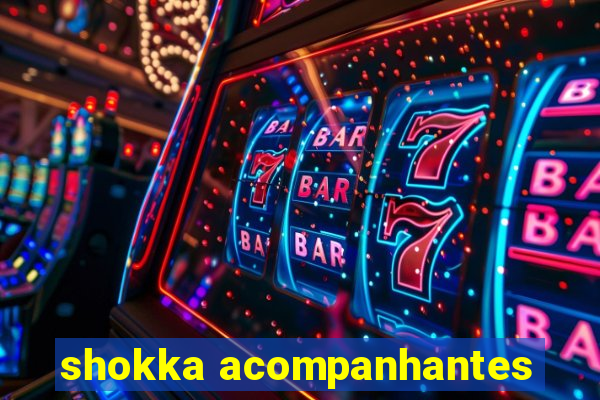 shokka acompanhantes